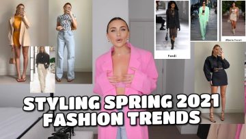 STYLING SPRING 2021 FASHION TRENDS | EASY OUTFIT IDEAS
